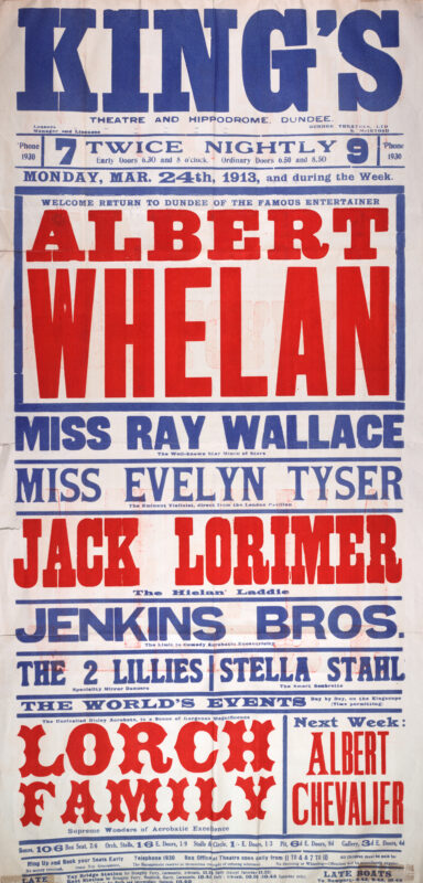 Large red, blue, and white theatre poster for the King’s Theatre and Hippodrome, Dundee, advertising a variety programme beginning 24 March 1913. The poster is dominated by the name “Albert Whelan” in oversized red lettering and lists supporting performers including Ray Wallace, Evelyn Tyser, Jack Lorimer, Jenkins Bros., Stella Stahl, The Two Lillies, and the acrobatic Lorch Family
