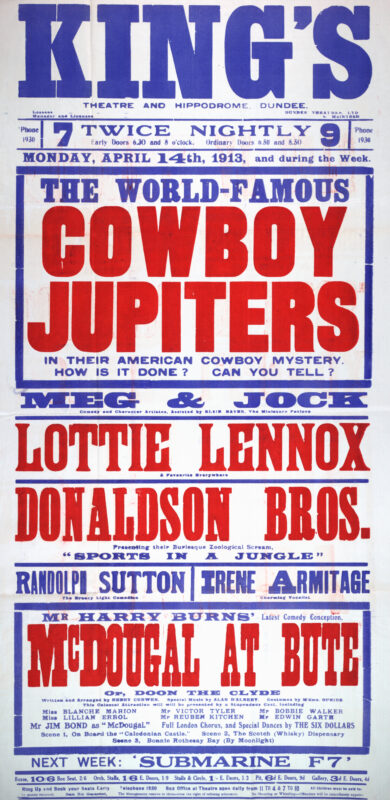 Large red, blue, and white theatre poster for the King’s Theatre and Hippodrome, Dundee, advertising a variety programme beginning 14 April 1913. The bill is headlined by “The World-Famous Cowboy Jupiters” and features singers, comedians, novelty performers, and the musical comedy McDougal at Buie. Oversized block lettering and strong colour contrasts create a striking Edwardian theatre advertisement.