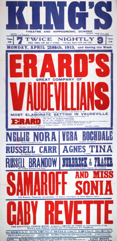 Large red, blue, and white theatre poster advertising a variety bill at the King’s Theatre and Hippodrome, Dundee, beginning 28 April 1913. Headlined by “Erard’s Great Company of Vaudevillians,” the poster lists numerous performers in bold block lettering, with striking oversized typography typical of early twentieth-century music hall advertising.