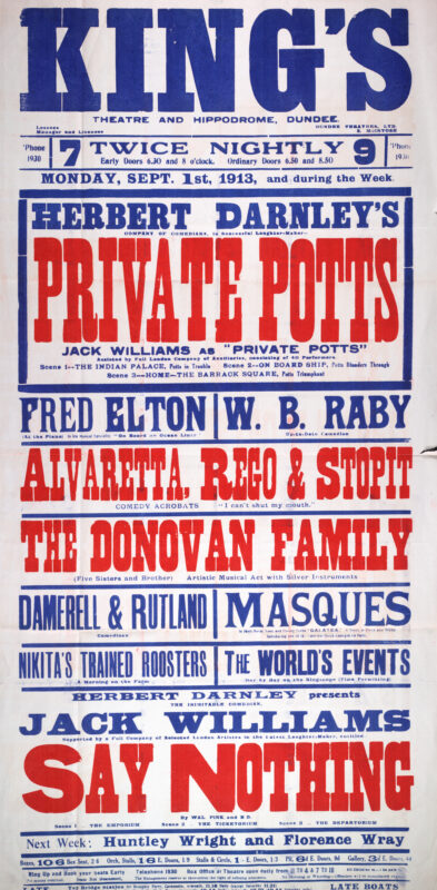 Large red, blue, and white theatre poster for the King’s Theatre and Hippodrome, Dundee, advertising a variety programme beginning 1 September 1913. The bill is headlined by Herbert Darnley’s comedy productions Private Potts and Say Nothing, with supporting acts including Fred Elton, W. B. Raby, Alvaretta, Rego and Stoppit, the Donovan Family, Damerell and Rutland, Masques, and Nikita’s Trained Roosters. Bold oversized lettering and contrasting colours dominate the design, typical of Edwardian theatre advertising.