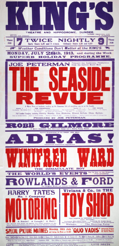 This poster advertises a variety programme at Dundee’s King’s Theatre and Hippodrome beginning 28 July 1913. Headlined by Joe Peterman’s The Seaside Revue, the holiday-season bill featured comedians, acrobats, musical performers, and Harry Tate’s popular motoring sketch. Reduced-price screenings of the film Quo Vadis? added to a programme designed to attract summer audiences.
