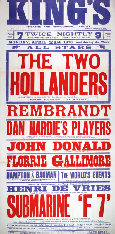 Large red, blue, and white poster for the King’s Theatre and Hippodrome, Dundee, advertising a variety programme beginning 21 April 1913. Featured acts include The Two Hollanders, Rembrandt, Dan Hardie’s Players, John Donald, Florrie Gallimore, and Henri de Vries’s spectacular naval stage production Submarine F7. Bold block lettering dominates the design, typical of Edwardian music hall advertising.
